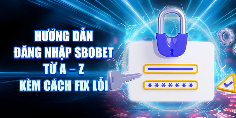 Hướng Dẫn Đăng Nhập SBOBET