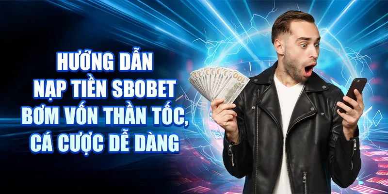 Hướng dẫn nạp tiền SBOBET