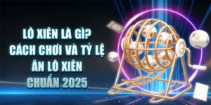 Lô xiên là gì? Cách Chơi Và Tỷ Lệ Ăn Lô Xiên Chuẩn 2025