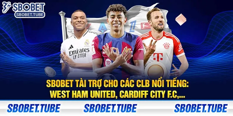 SBOBET tài trợ cho các CLB nổi tiếng: West Ham United, Cardiff City F.C,...