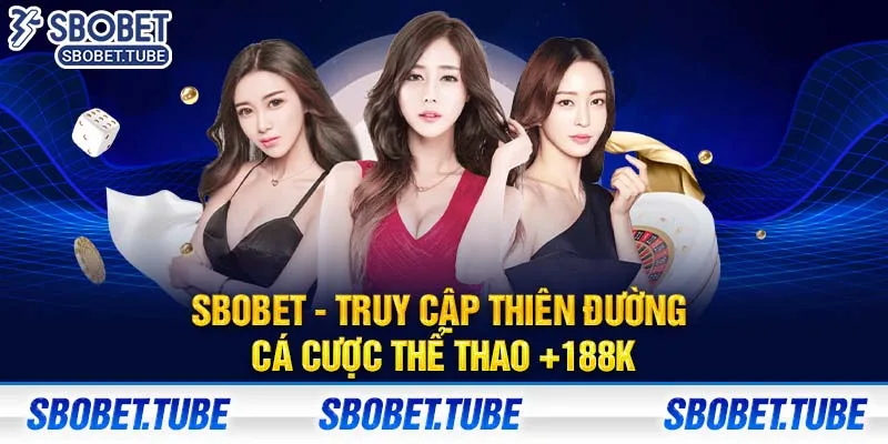 SBOBET - Truy Cập Thiên đường cá cược thể thao +188K