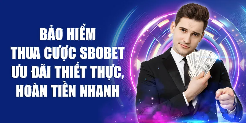 Ưu Đãi Bảo hiểm thua cược SBOBET